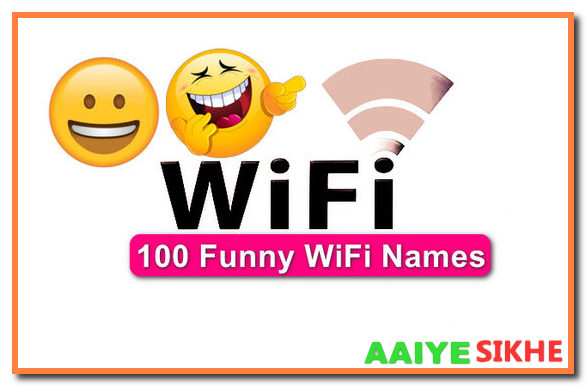 100 मजेदार वाईफाई WiFi के नाम, Funny WiFi Names - Aaiyesikhe