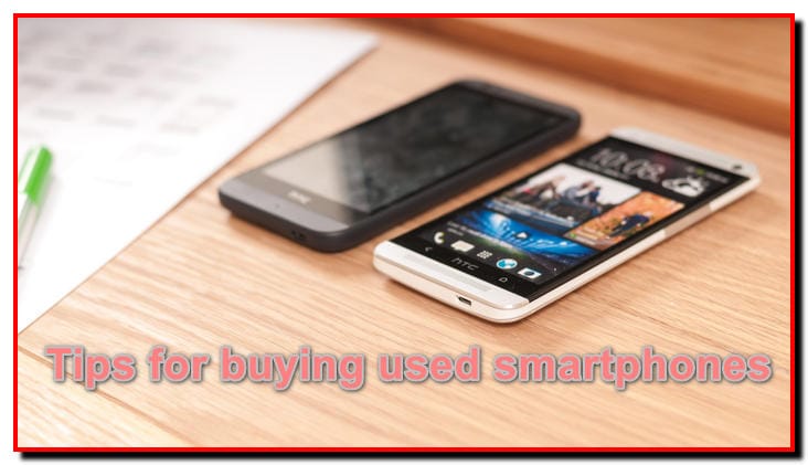 Tips for buying used smartphones
